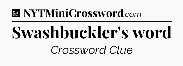 Swashbuckler's word - LA Times Crossword