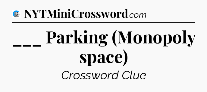 ___ Parking (Monopoly space) Crossword Clue