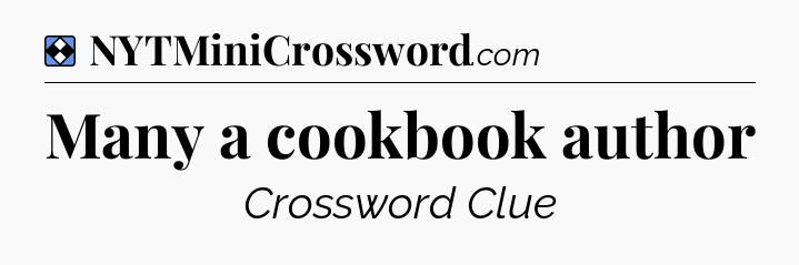 Solution: Many a cookbook author - NYT Mini Crossword