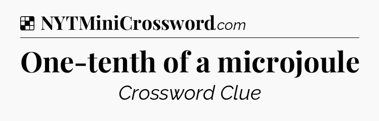 Solution: One-tenth of a microjoule - NYT Crossword