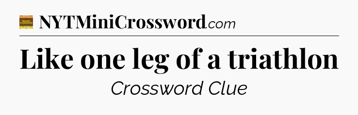 Like one leg of a triathlon - Eugene Sheffer Crossword