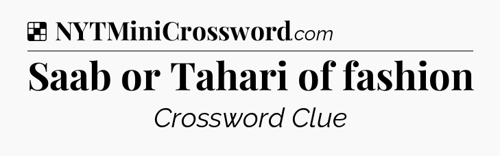 Solution: Saab or Tahari of fashion - NYT Crossword