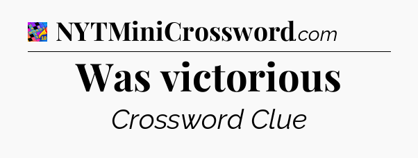 Was victorious Crossword Clue