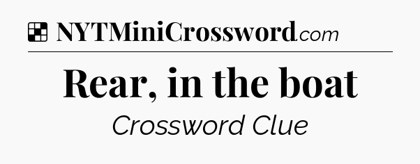 Rear, in the boat NYT Crossword