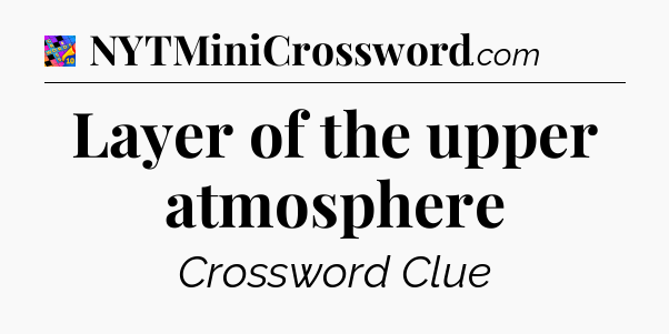 Layer of the upper atmosphere Crossword Clue