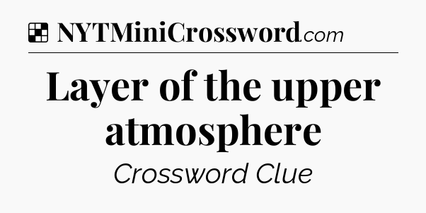 Solution: Layer of the upper atmosphere - NYT Crossword