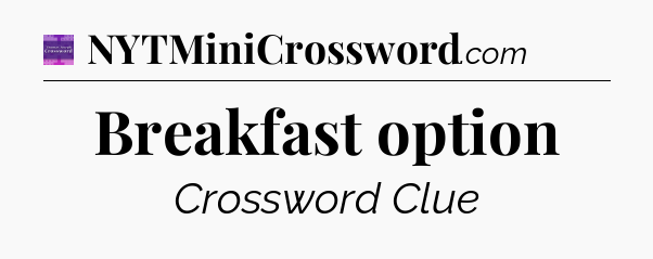 Breakfast option - Thomas Joseph Crossword