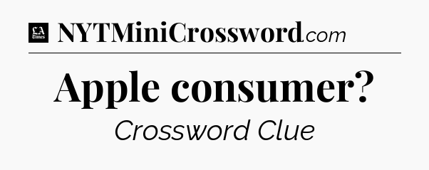 Apple consumer - LA Times Crossword
