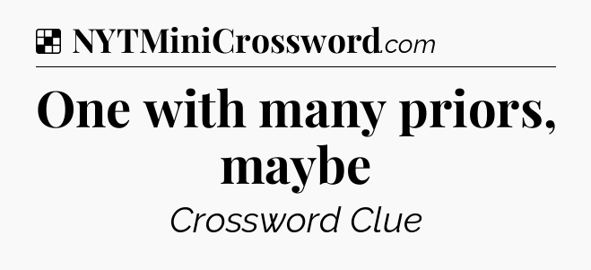 Solution: One with many priors, maybe - NYT Crossword