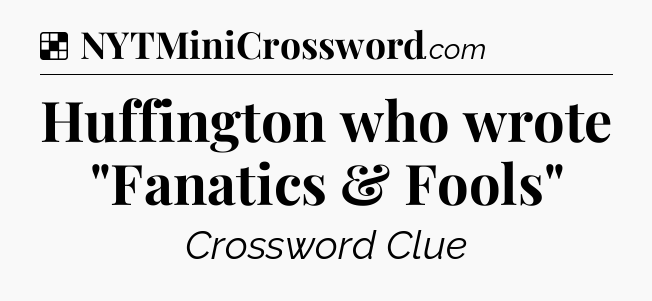 Solution: Huffington who wrote 