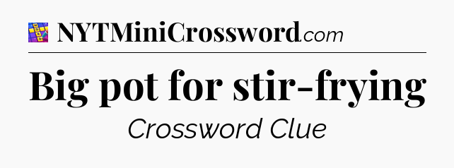 Big pot for stir-frying Codycross