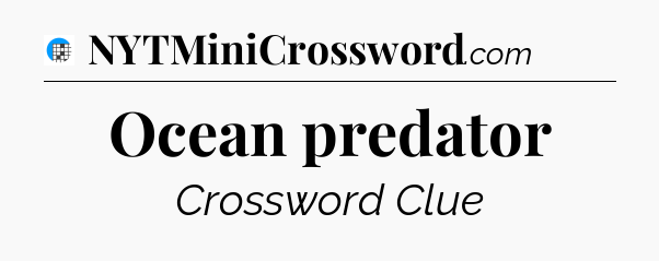Ocean predator Crossword Clue