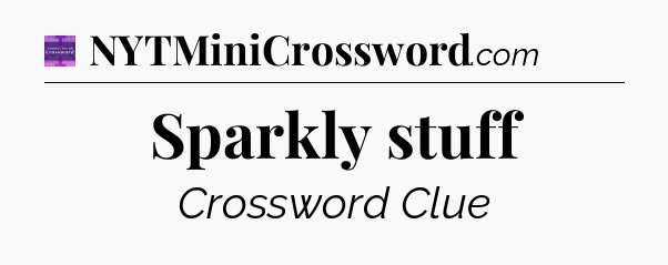 Sparkly stuff - Thomas Joseph Crossword