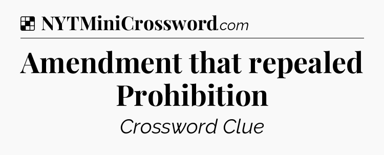 Solution: Amendment that repealed Prohibition - NYT Crossword
