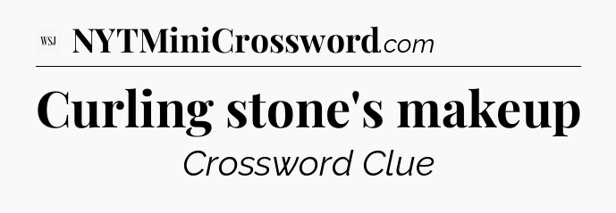 Curling stone's makeup - WSJ Crossword