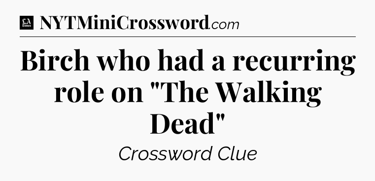 Birch who had a recurring role on 