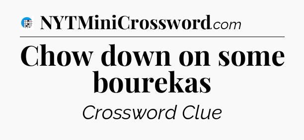 Chow down on some bourekas Crossword Clue