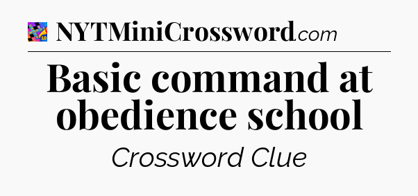 Basic command at obedience school Crossword Clue