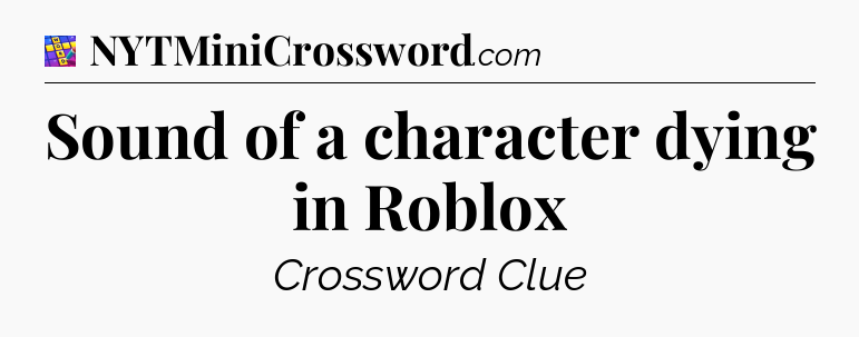 Sound of a character dying in Roblox Codycross