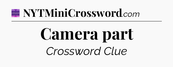 Camera part - Thomas Joseph Crossword