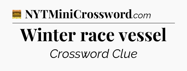 Winter race vessel - Eugene Sheffer Crossword