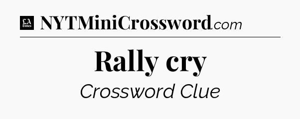 Rally cry - LA Times Crossword