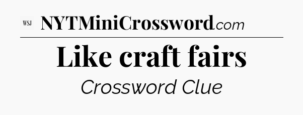 Like craft fairs - WSJ Crossword