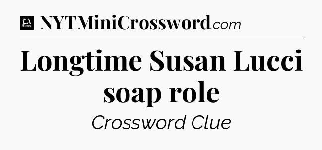 Longtime Susan Lucci soap role - LA Times Crossword
