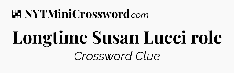Solution: Longtime Susan Lucci role - NYT Crossword
