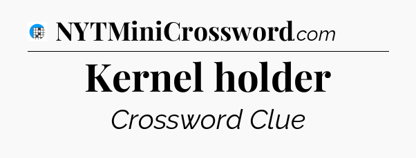 Kernel holder Crossword Clue