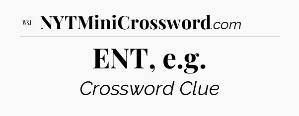ENT, e.g - WSJ Crossword