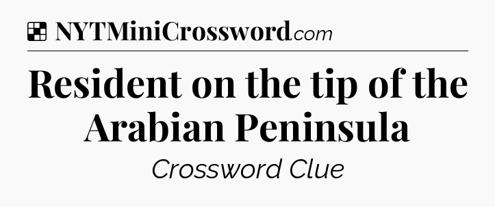 Solution: Resident on the tip of the Arabian Peninsula - NYT Crossword