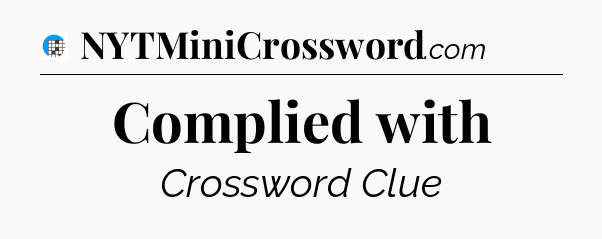 Complied with Crossword Clue