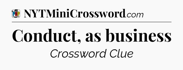 Conduct, as business Crossword Clue