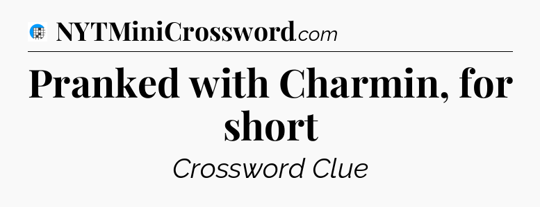 Pranked with Charmin, for short Crossword Clue