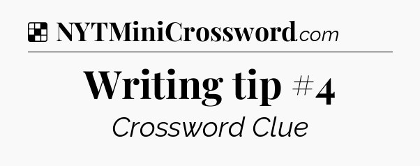 Solution: Writing tip #4 - NYT Crossword