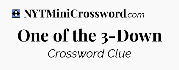 Solution: One of the 3-Down - NYT Mini Crossword