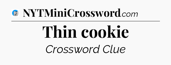 Thin cookie Crossword Clue