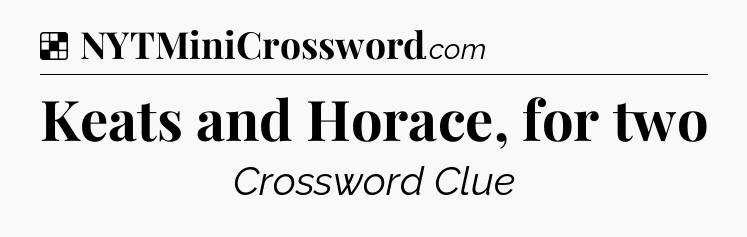 Solution: Keats and Horace, for two - NYT Crossword