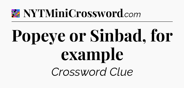 Popeye or Sinbad, for example Crossword Clue