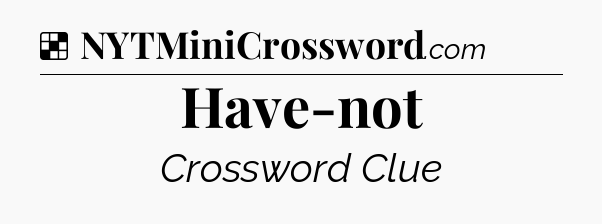 Solution: Have-not - NYT Crossword