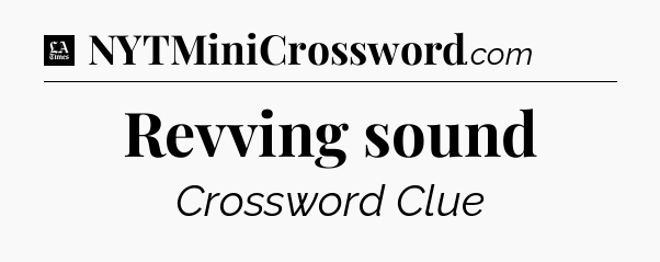 Revving sound - LA Times Crossword