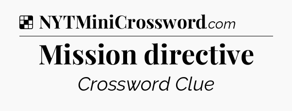 Solution: Mission directive - NYT Crossword