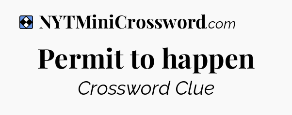 Solution: Permit to happen - NYT Mini Crossword