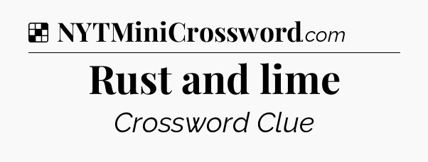 Solution: Rust and lime - NYT Crossword