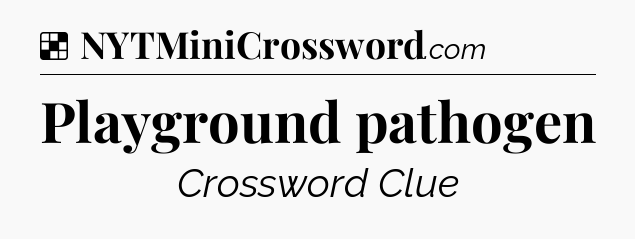 Solution: Playground pathogen - NYT Crossword
