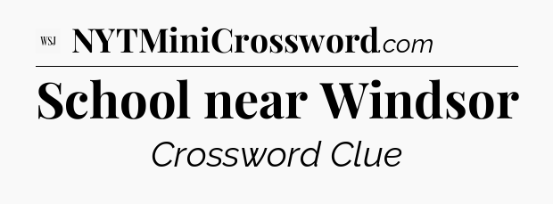 School near Windsor - WSJ Crossword