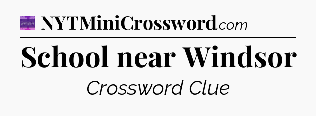 School near Windsor - Thomas Joseph Crossword