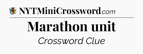 Marathon unit Crossword Clue