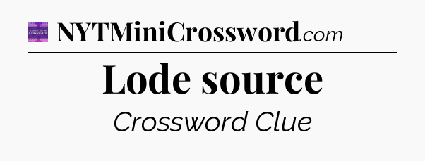 Lode source - Thomas Joseph Crossword